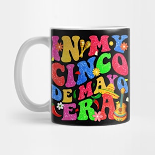 In My Cinco de Mayo Era Mexican Fiesta 5 De Mayo Women Men Mug